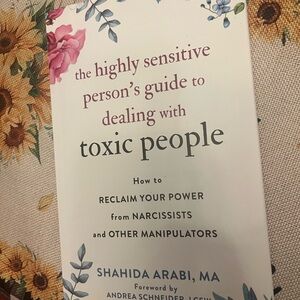 The Highly Sensitive Person's Guide to Dealing with Toxic People